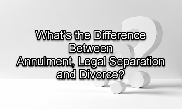 Annulment vs Legal Separation vs Divorce